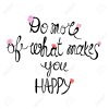 46881877-do-more-of-what-makes-you-happy-motivational-quote-typography-art-black-vector-phase-...jpg